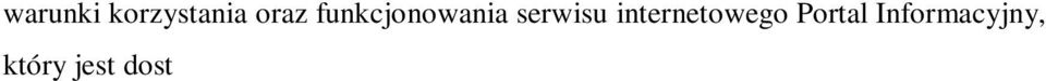 którzy przez akceptacj Regulaminu oraz rejestracj i pozytywn weryfikacj, uzyskali dost p do funkcjonalno ci Portalu Informacyjnego. 4.