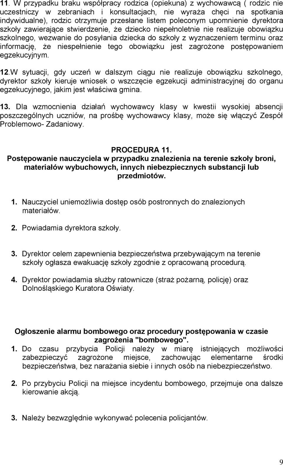 informację, że niespełnienie tego obowiązku jest zagrożone postępowaniem egzekucyjnym. 12.