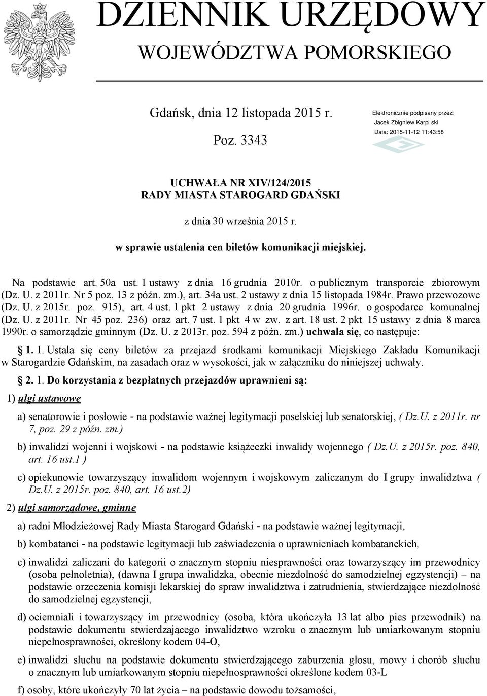 34a ust. 2 ustawy z dnia 15 listopada 1984r. Prawo przewozowe (Dz. U. z 2015r. poz. 915), art. 4 ust. 1 pkt 2 ustawy z dnia 20 grudnia 1996r. o gospodarce komunalnej (Dz. U. z 2011r. Nr 45 poz.