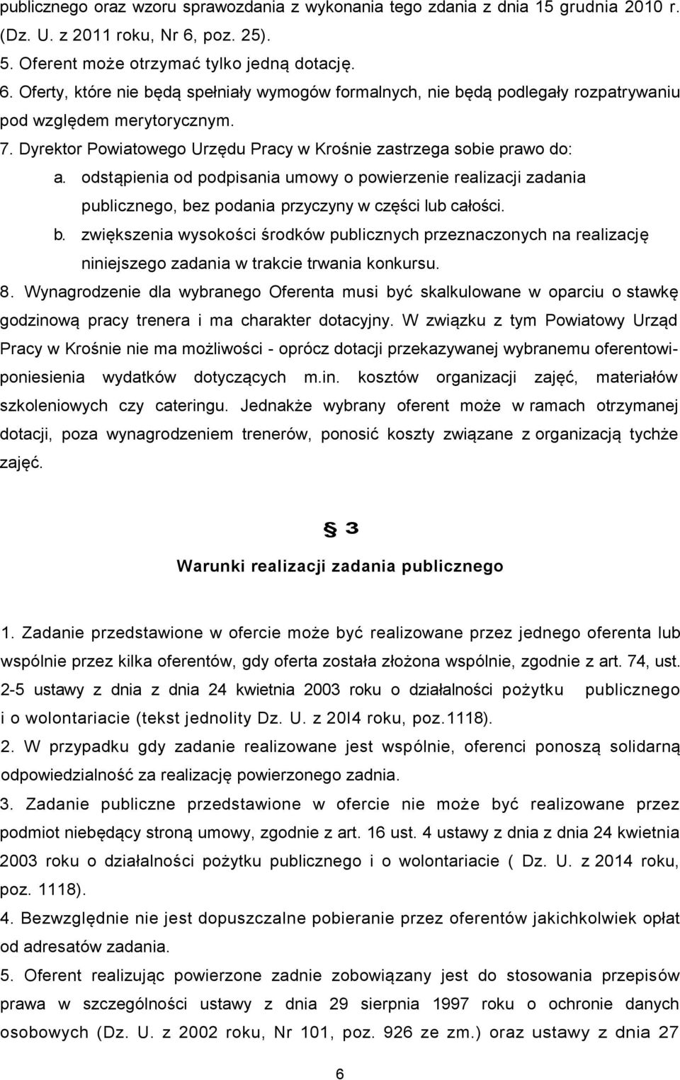 Dyrektor Powiatowego Urzędu Pracy w Krośnie zastrzega sobie prawo do: a. odstąpienia od podpisania umowy o powierzenie realizacji zadania publicznego, be