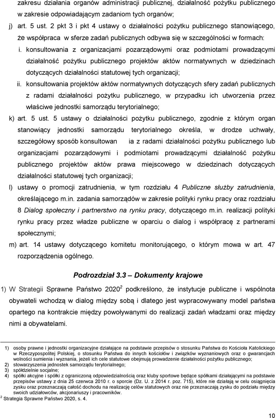 konsultowania z organizacjami pozarządowymi oraz podmiotami prowadzącymi działalność pożytku publicznego projektów aktów normatywnych w dziedzinach dotyczących działalności statutowej tych