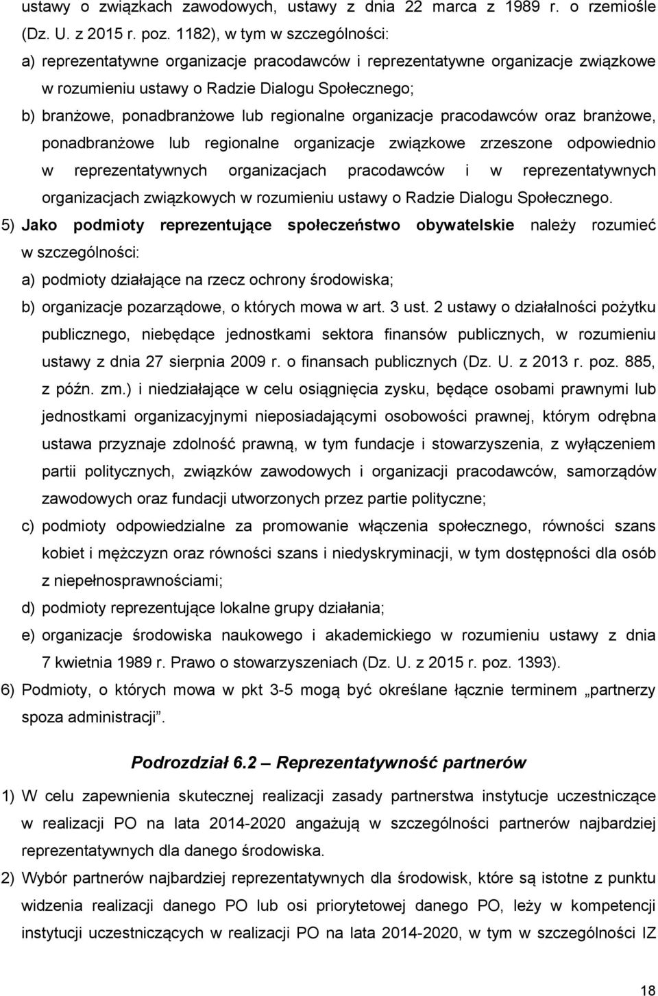 regionalne organizacje pracodawców oraz branżowe, ponadbranżowe lub regionalne organizacje związkowe zrzeszone odpowiednio w reprezentatywnych organizacjach pracodawców i w reprezentatywnych