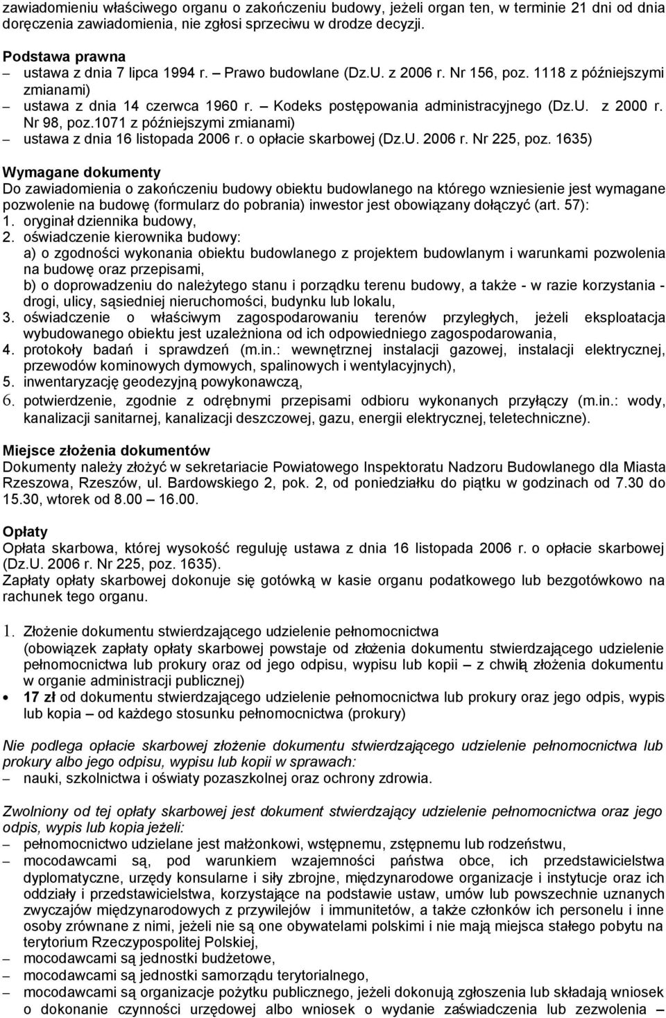 Nr 98, poz.1071 z późniejszymi zmianami) ustawa z dnia 16 listopada 2006 r. o opłacie skarbowej (Dz.U. 2006 r. Nr 225, poz.