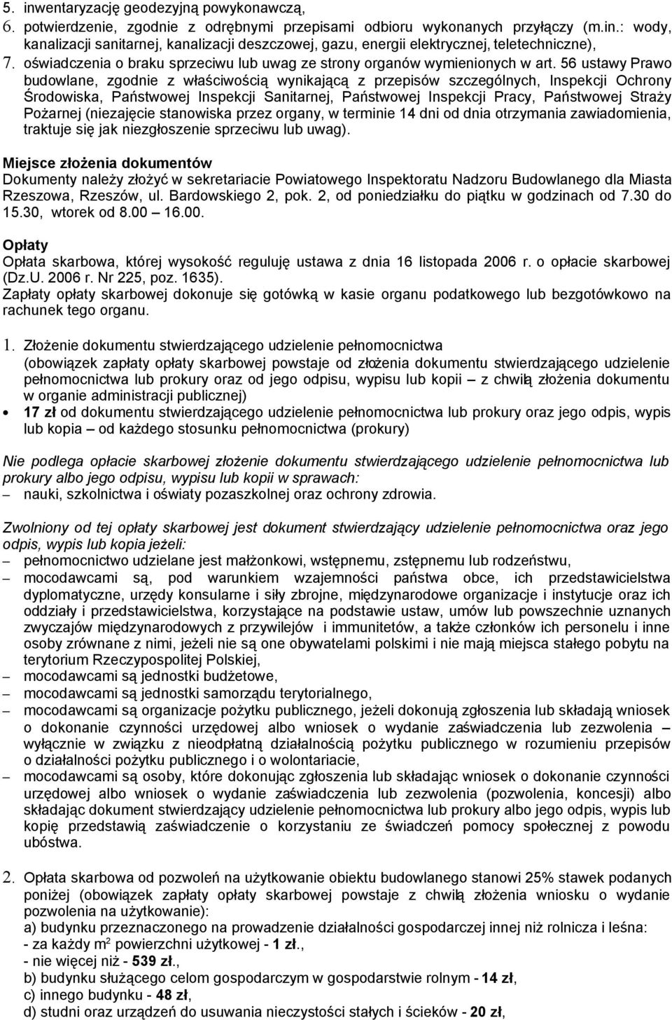 56 ustawy Prawo budowlane, zgodnie z właściwością wynikającą z przepisów szczególnych, Inspekcji Ochrony Środowiska, Państwowej Inspekcji Sanitarnej, Państwowej Inspekcji Pracy, Państwowej Straży