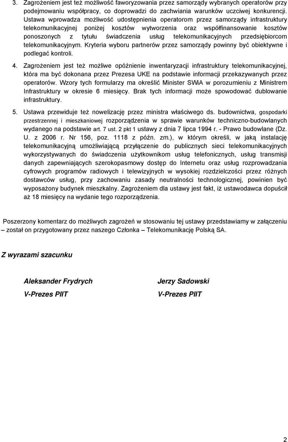 telekomunikacyjnych przedsiębiorcom telekomunikacyjnym. Kryteria wyboru partnerów przez samorządy powinny być obiektywne i podlegać kontroli. 4.