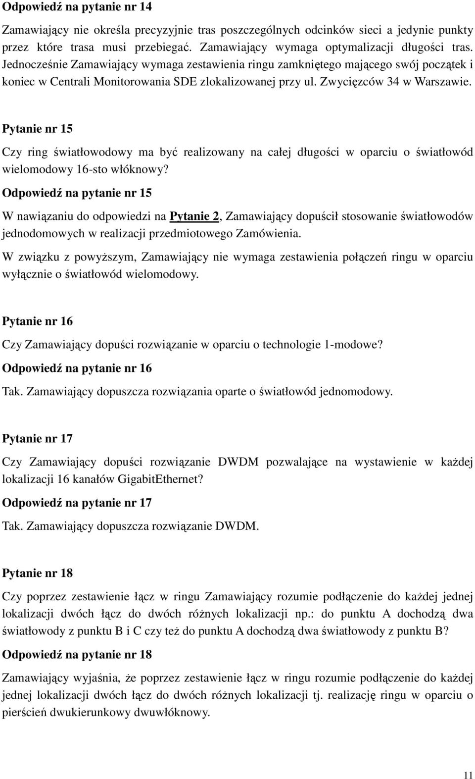 Pytanie nr 15 Czy ring światłowodowy ma być realizowany na całej długości w oparciu o światłowód wielomodowy 16-sto włóknowy?