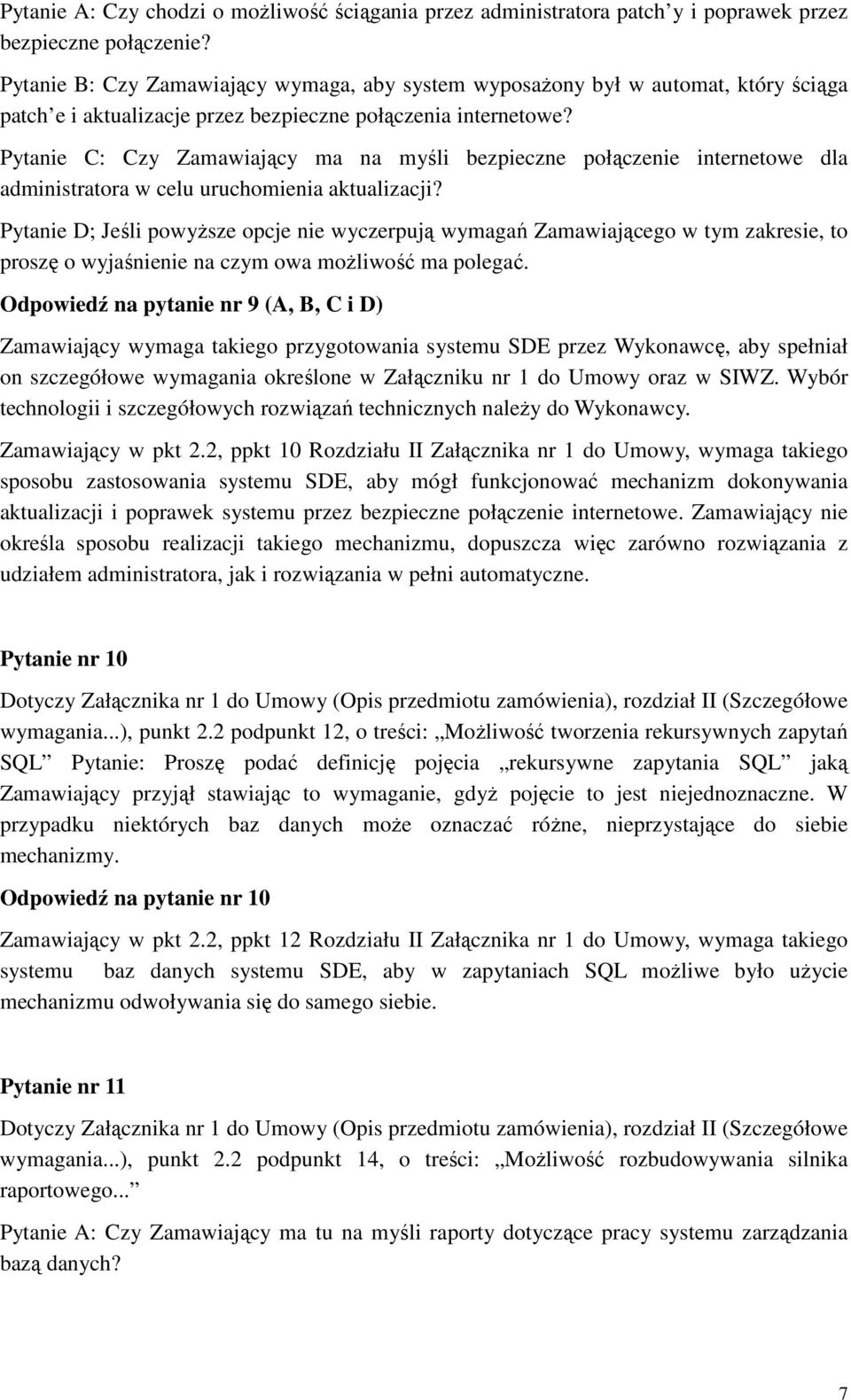 Pytanie C: Czy Zamawiający ma na myśli bezpieczne połączenie internetowe dla administratora w celu uruchomienia aktualizacji?