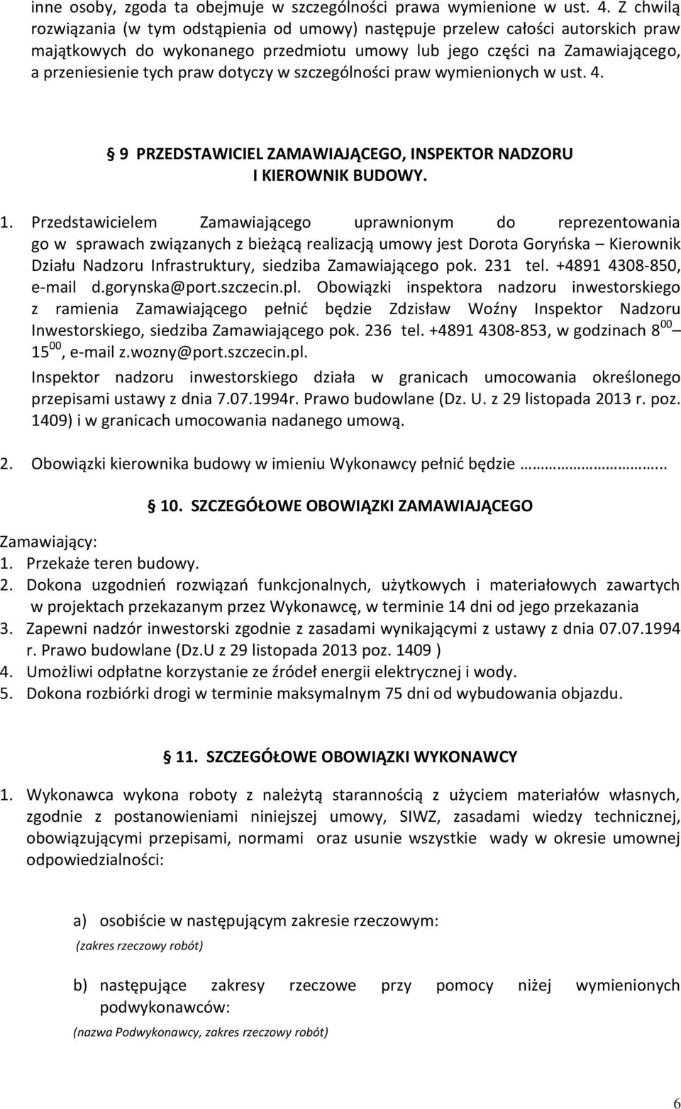 dotyczy w szczególności praw wymienionych w ust. 4. 9 PRZEDSTAWICIEL ZAMAWIAJĄCEGO, INSPEKTOR NADZORU I KIEROWNIK BUDOWY. 1.