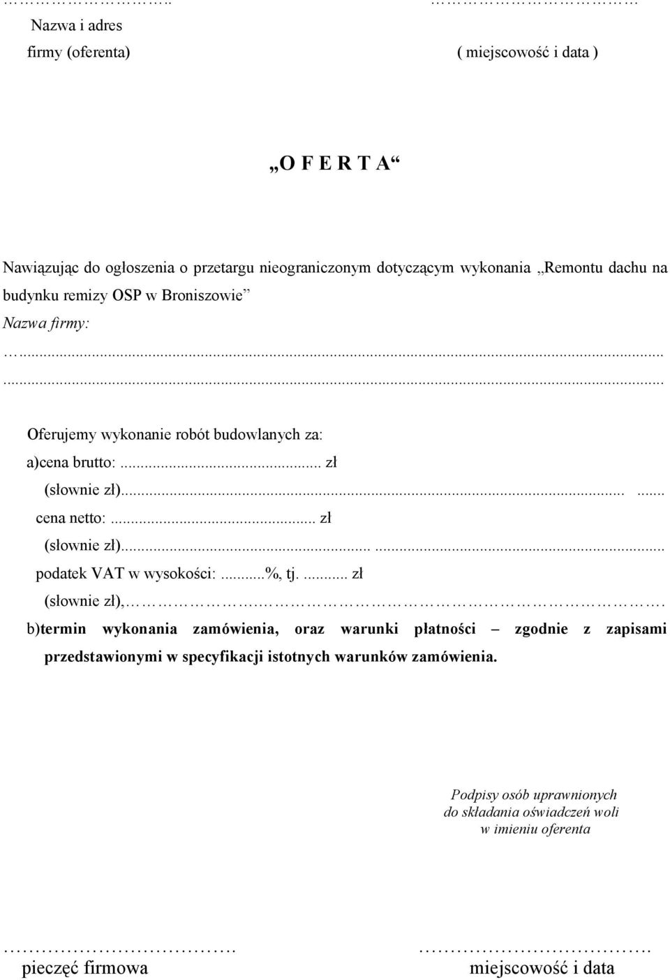 .. zł (słownie zł)...... podatek VAT w wysokości:...%, tj.... zł (słownie zł),.