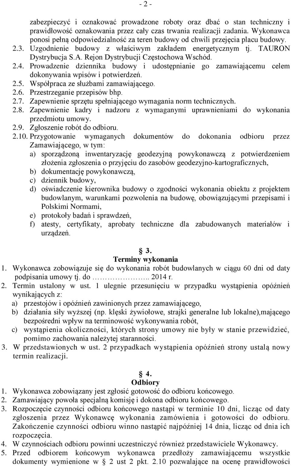 2.4. Prowadzenie dziennika budowy i udostępnianie go zamawiającemu celem dokonywania wpisów i potwierdzeń. 2.5. Współpraca ze służbami zamawiającego. 2.6. Przestrzeganie przepisów bhp. 2.7.