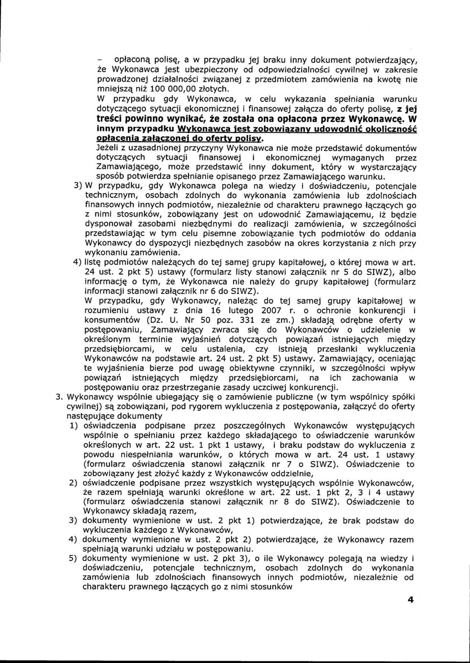 W przypadku gdv Wykonawca, w celu wykazania spelniania warunku dotyczqcego sytuacji ekonomicznej i finansowej zalecza do oferty polisq, z jej tre6ci powinno wynika6, 2e zostala ona oplacona przez