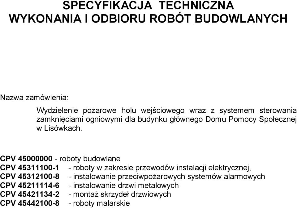 CPV 45000000 - roboty budowlane CPV 45311100-1 - roboty w zakresie przewodów instalacji elektrycznej, CPV 45312100-8 -