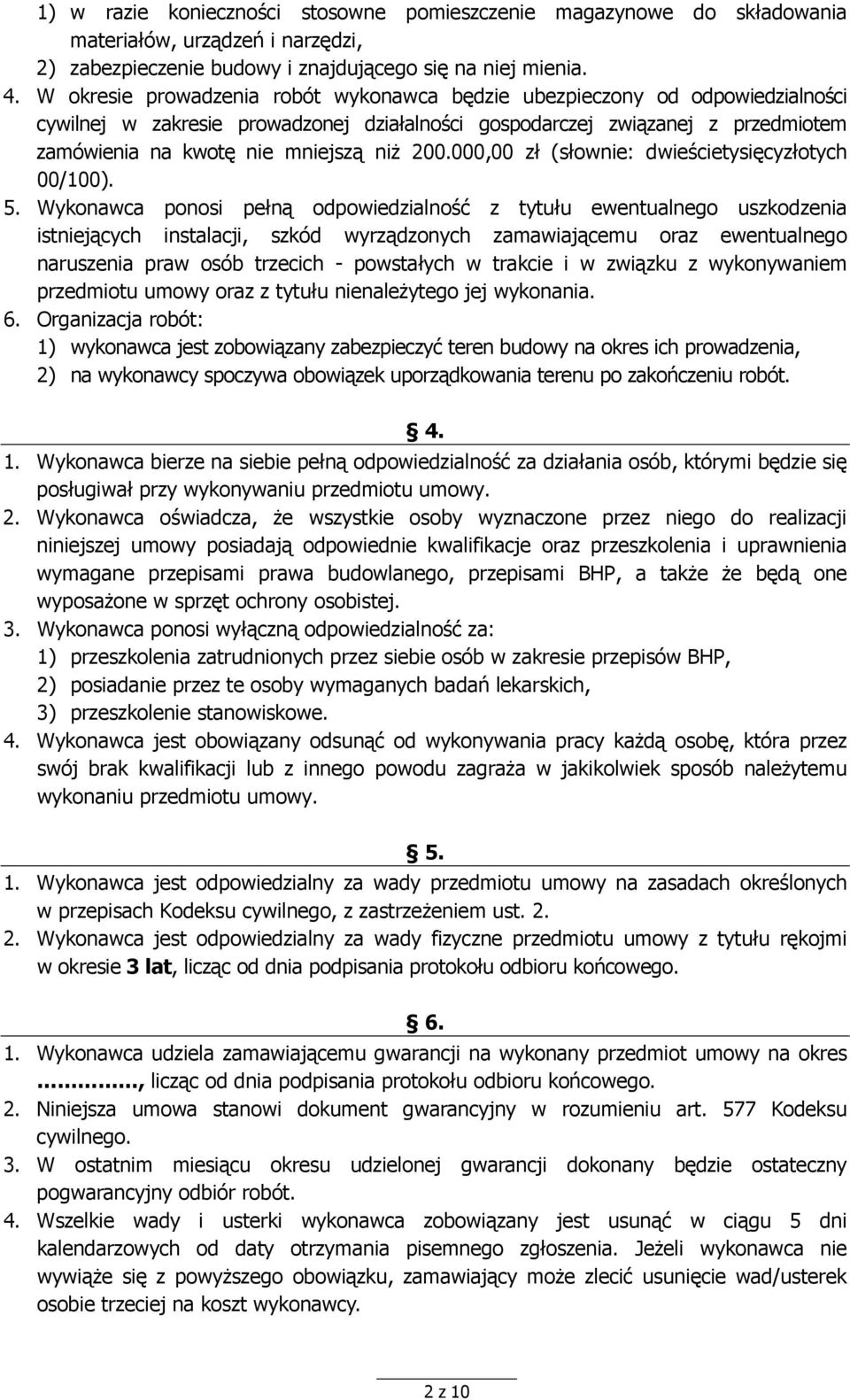 200.000,00 zł (słownie: dwieścietysięcyzłotych 00/100). 5.