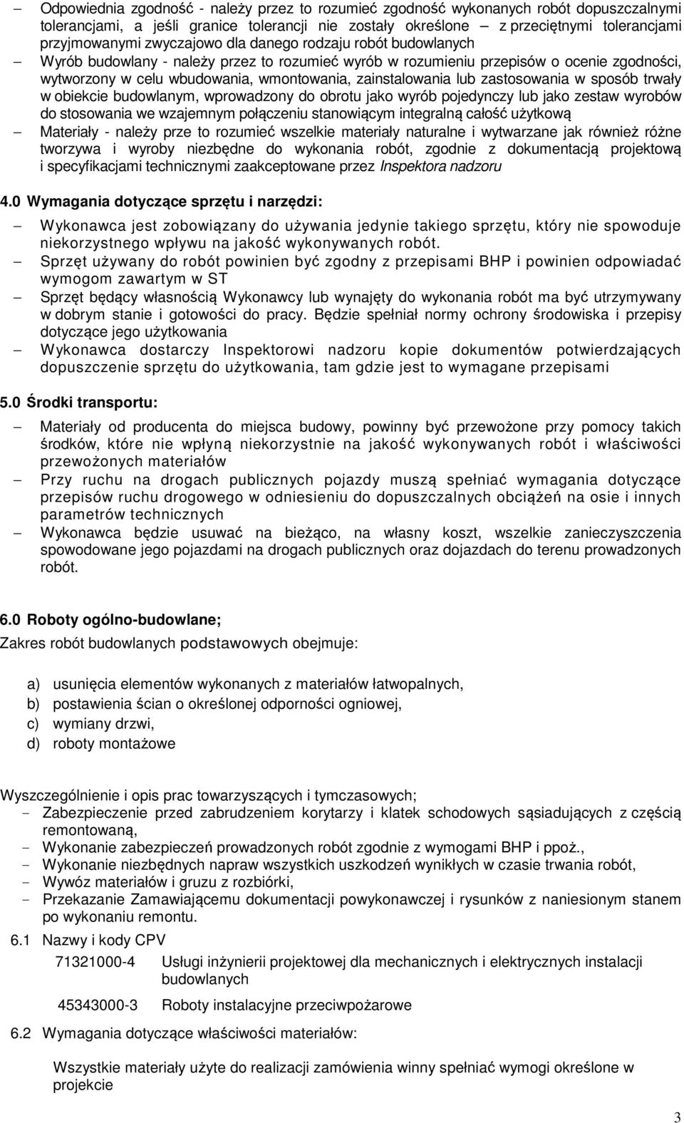 lub zastosowania w sposób trwały w obiekcie budowlanym, wprowadzony do obrotu jako wyrób pojedynczy lub jako zestaw wyrobów do stosowania we wzajemnym połączeniu stanowiącym integralną całość