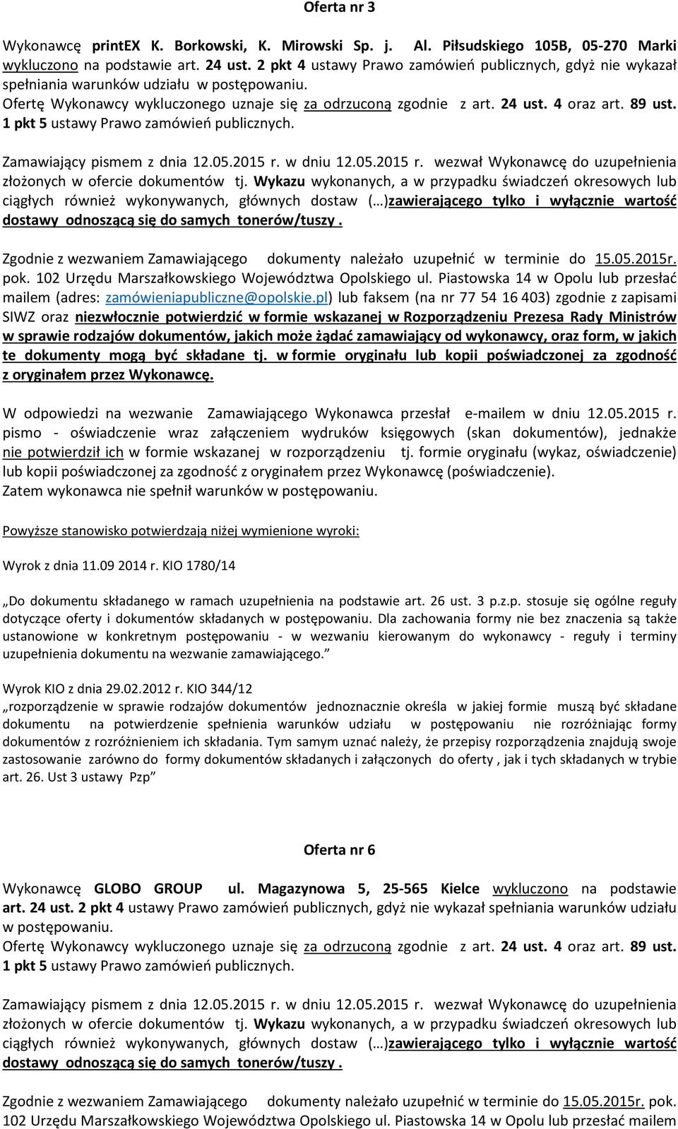 102 Urzędu Marszałkowskiego Województwa Opolskiego ul. Piastowska 14 w Opolu lub przesłać mailem (adres: zamówieniapubliczne@opolskie.