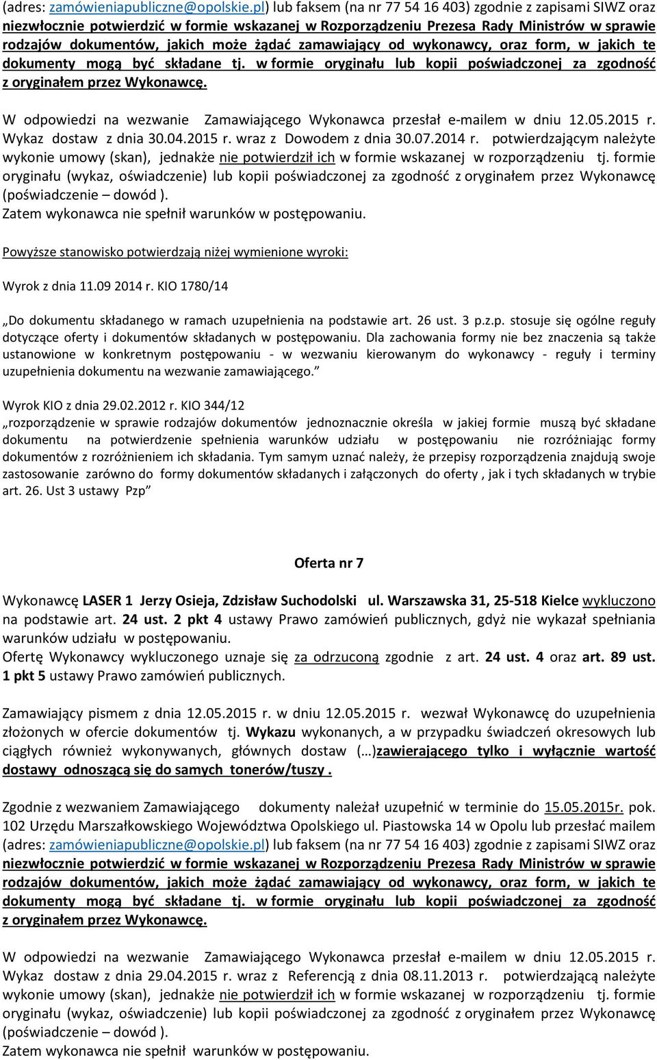 zamawiający od wykonawcy, oraz form, w jakich te dokumenty mogą być składane tj. w formie oryginału lub kopii poświadczonej za zgodność Wykaz dostaw z dnia 30.04.2015 r. wraz z Dowodem z dnia 30.07.