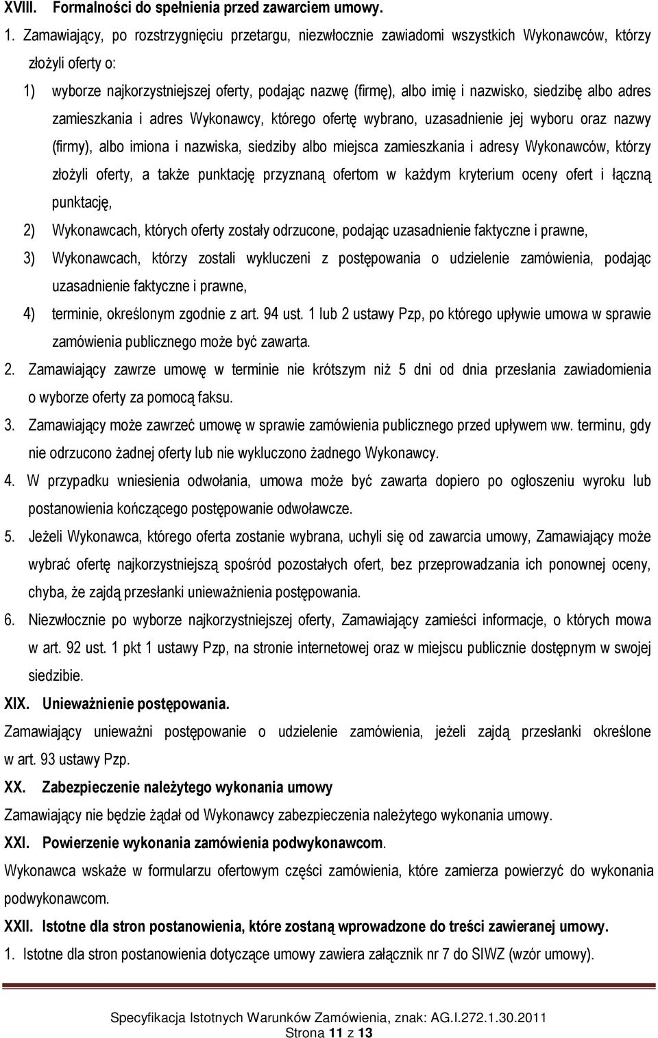 siedzibę albo adres zamieszkania i adres Wykonawcy, którego ofertę wybrano, uzasadnienie jej wyboru oraz nazwy (firmy), albo imiona i nazwiska, siedziby albo miejsca zamieszkania i adresy Wykonawców,