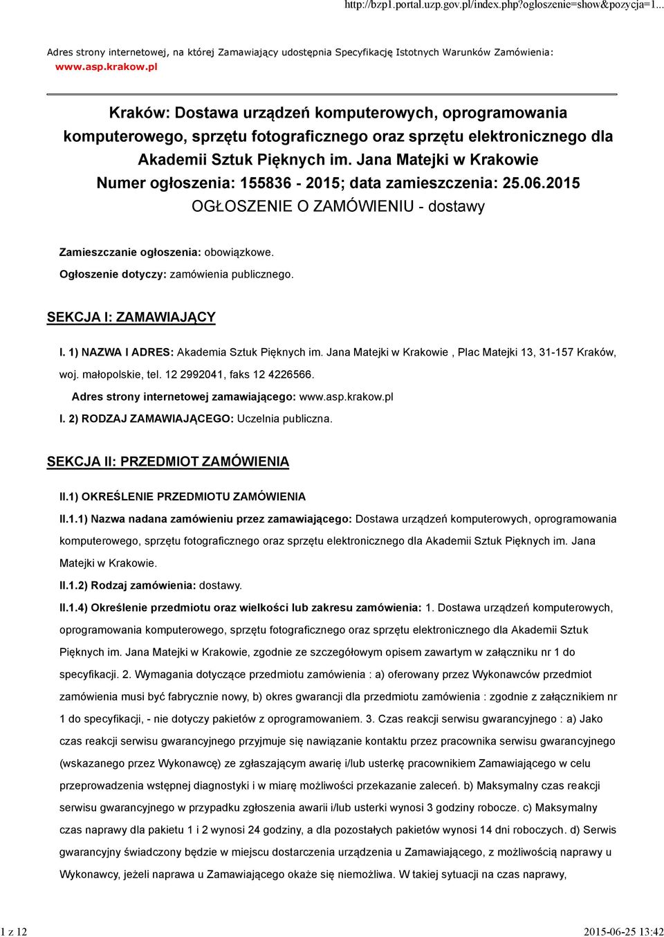 Jana Matejki w Krakowie Numer ogłoszenia: 155836-2015; data zamieszczenia: 25.06.2015 OGŁOSZENIE O ZAMÓWIENIU - dostawy Zamieszczanie ogłoszenia: obowiązkowe.