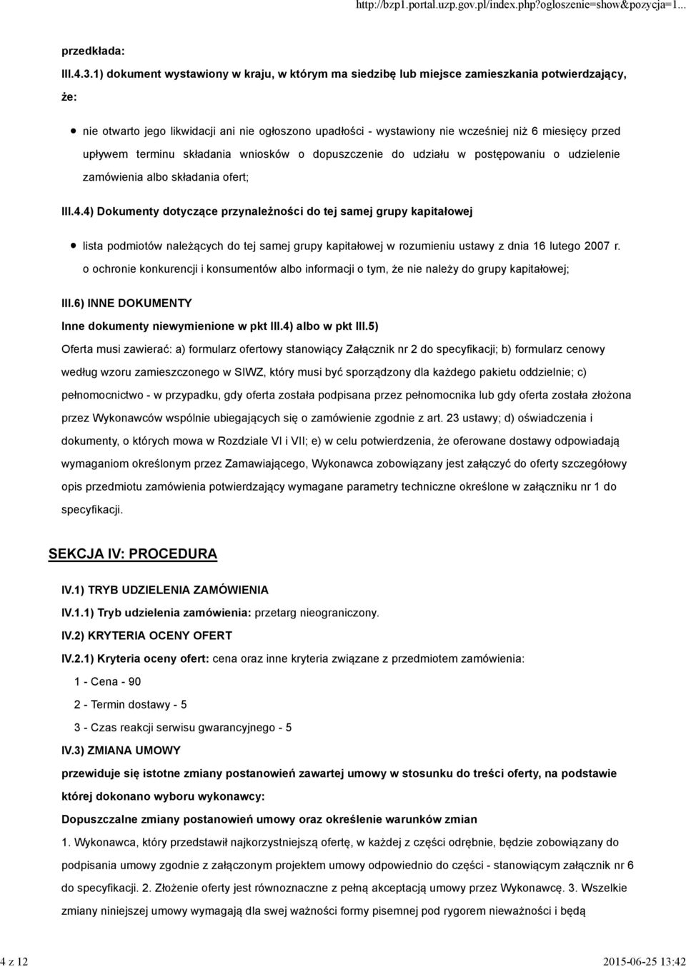 1) dokument wystawiony w kraju, w którym ma siedzibę lub miejsce zamieszkania potwierdzający, że: nie otwarto jego likwidacji ani nie ogłoszono upadłości - wystawiony nie wcześniej niż 6 miesięcy