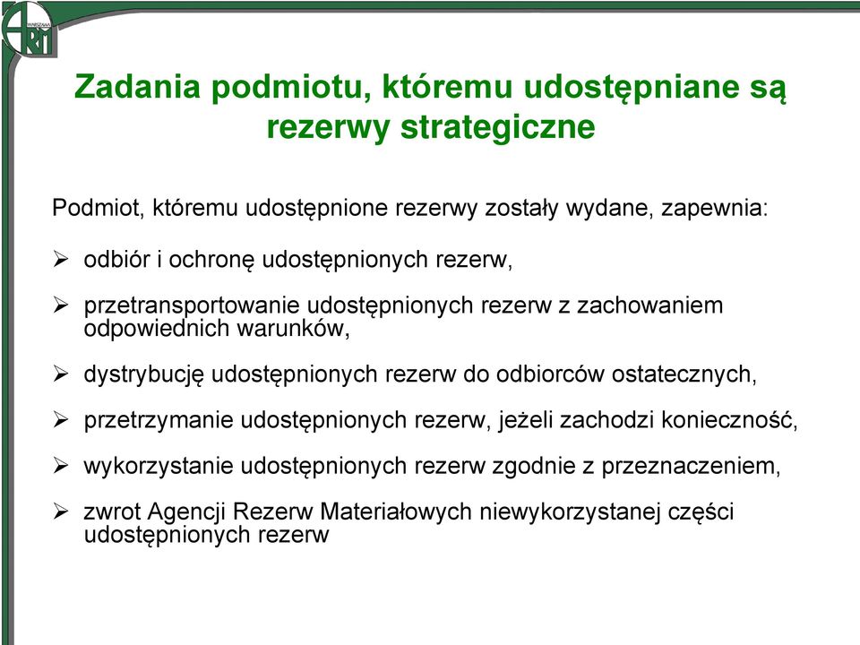 dystrybucję udostępnionych rezerw do odbiorców ostatecznych, przetrzymanie udostępnionych rezerw, jeżeli zachodzi konieczność,