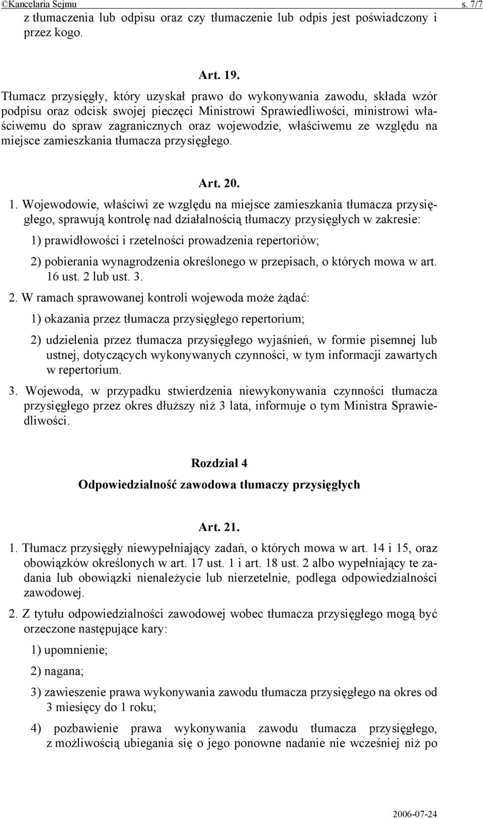 wojewodzie, właściwemu ze względu na miejsce zamieszkania tłumacza przysięgłego. Art. 20. 1.