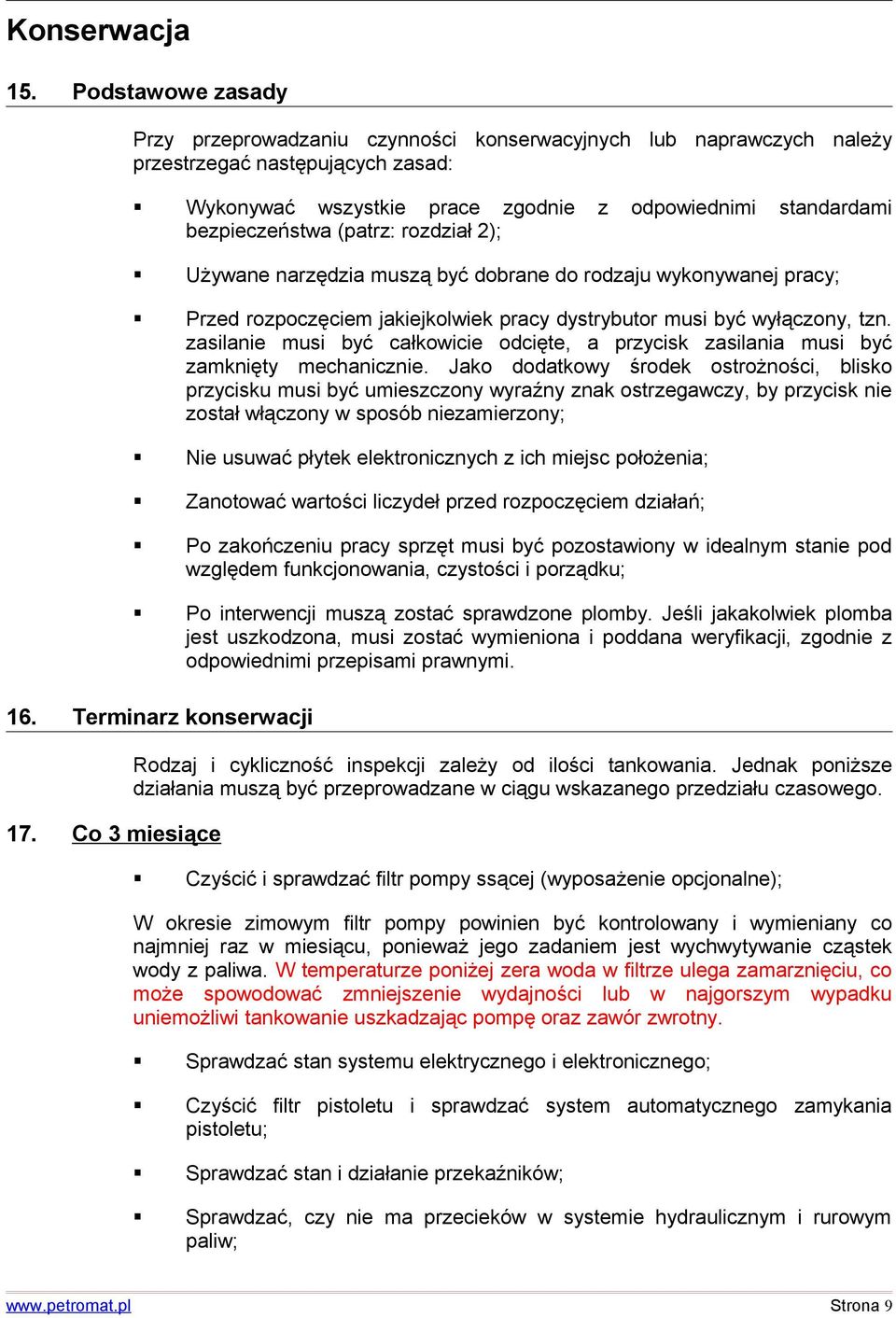 (patrz: rozdział 2); Używane narzędzia muszą być dobrane do rodzaju wykonywanej pracy; Przed rozpoczęciem jakiejkolwiek pracy dystrybutor musi być wyłączony, tzn.