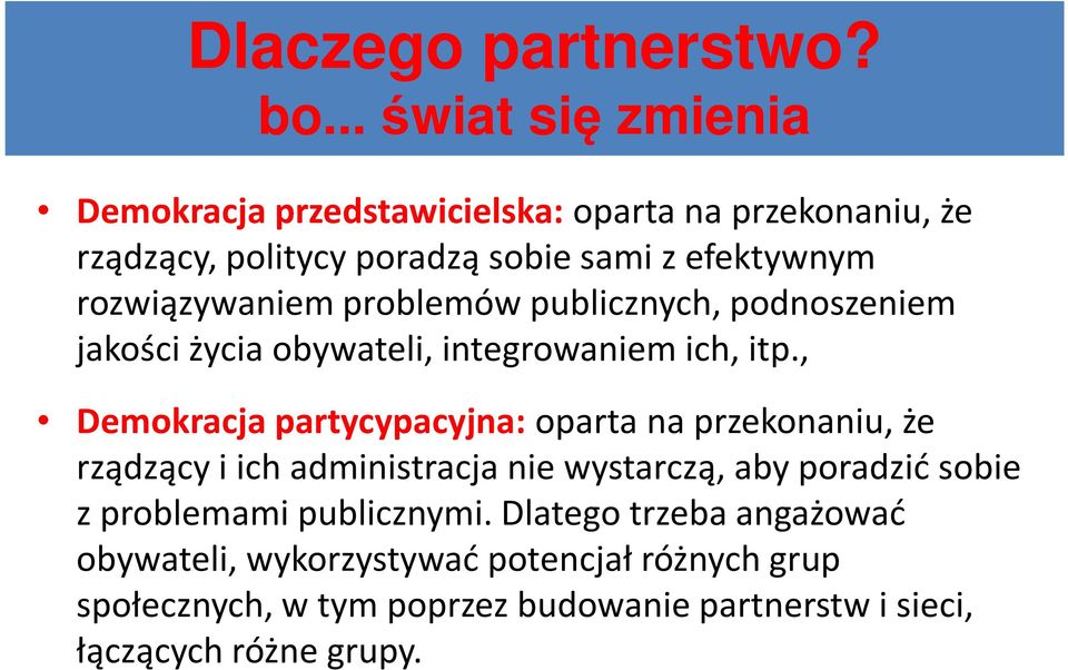 problemów publicznych, podnoszeniem jakości życia obywateli, integrowaniem ich, itp.