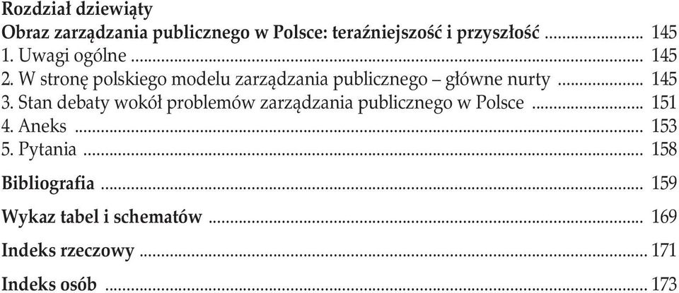 Stan debaty wokół problemów zarządzania publicznego w Polsce... 151 4. Aneks... 153 5. Pytania.