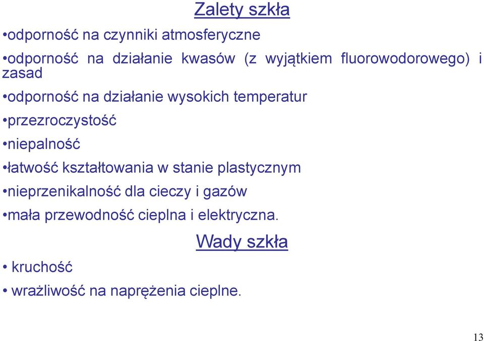 przezroczystość niepalność łatwość kształtowania w stanie plastycznym nieprzenikalność dla