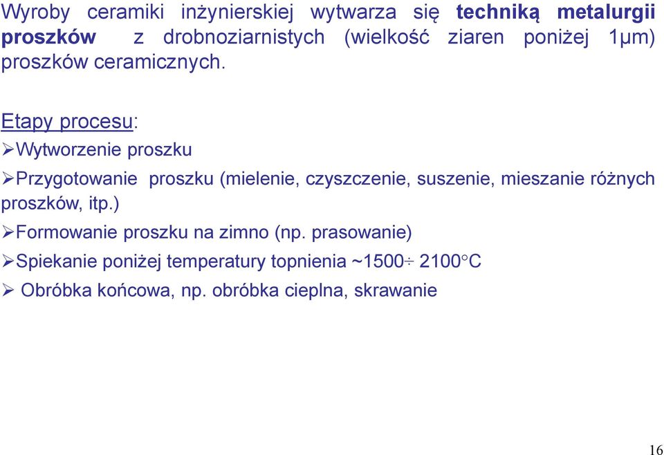 Etapy procesu: Wytworzenie proszku Przygotowanie proszku (mielenie, czyszczenie, suszenie, mieszanie