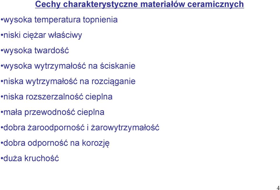 wytrzymałość na rozciąganie niska rozszerzalność cieplna mała przewodność