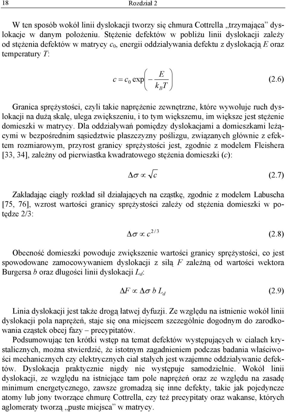 6) kbt Granica sprężystości, czyli takie naprężenie zewnętrzne, które wywołuje ruch dyslokacji na dużą skalę, ulega zwiększeniu, i to tym większemu, im większe jest stężenie domieszki w matrycy.