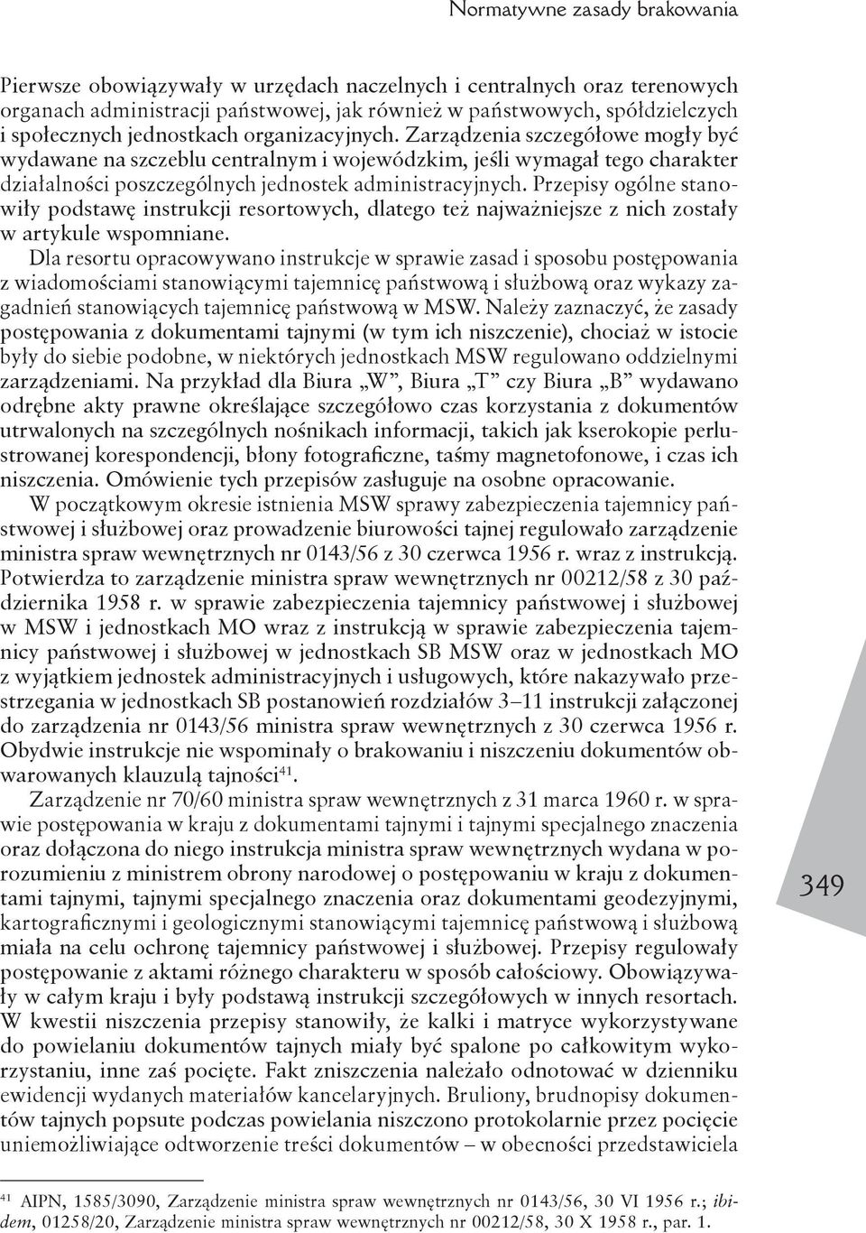 Przepisy ogólne stanowiły podstawę instrukcji resortowych, dlatego też najważniejsze z nich zostały w artykule wspomniane.