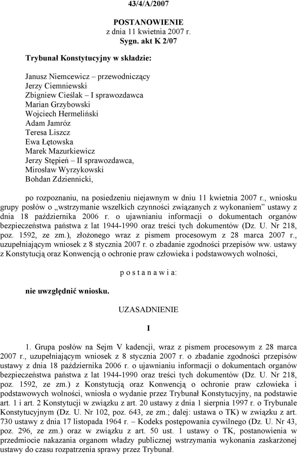 Łętowska Marek Mazurkiewicz Jerzy Stępień II sprawozdawca, Mirosław Wyrzykowski Bohdan Zdziennicki, po rozpoznaniu, na posiedzeniu niejawnym w dniu 11 kwietnia 2007 r.