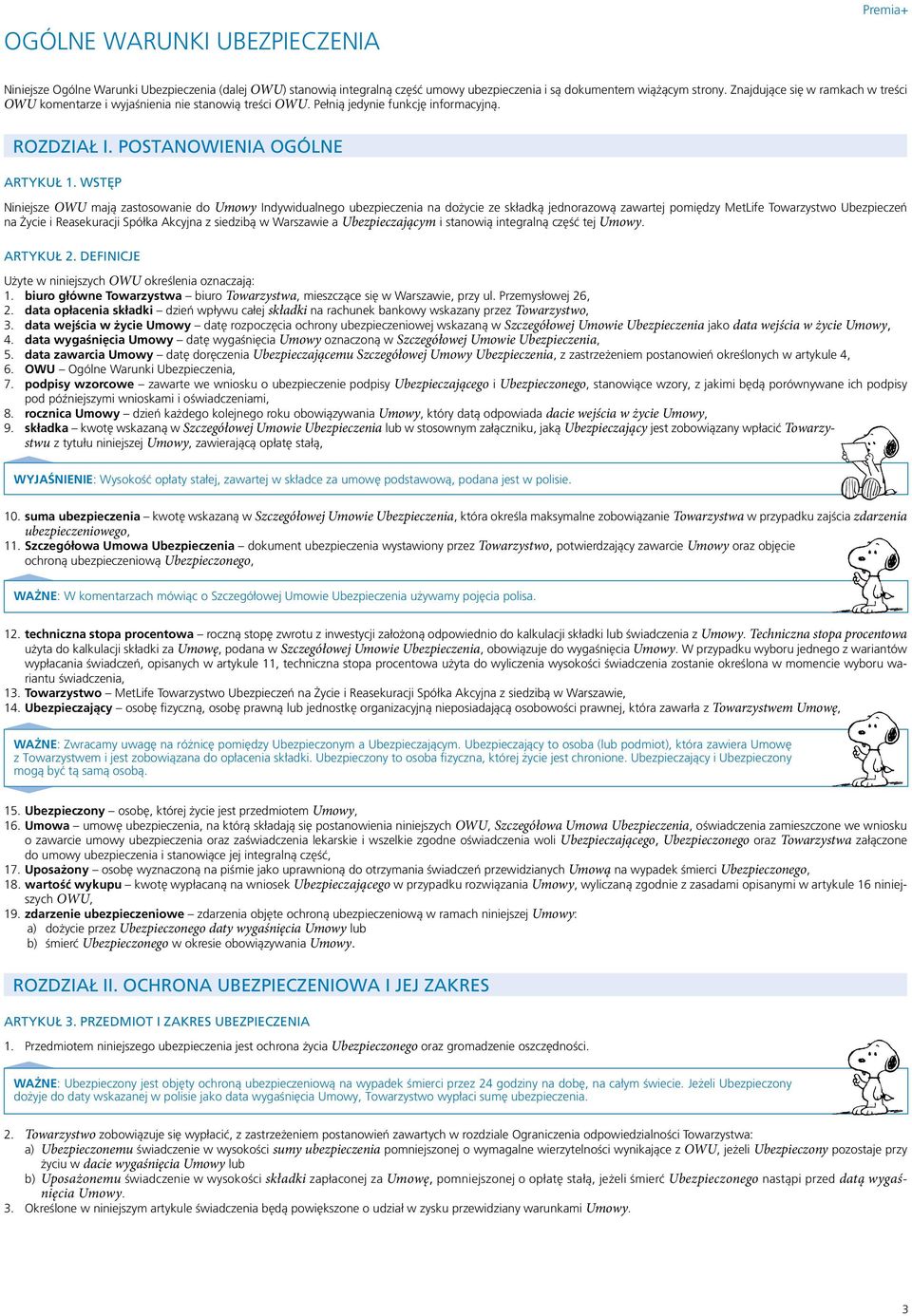 WSTĘP Niniejsze OWU mają zastosowanie do Umowy Indywidualnego ubezpieczenia na dożycie ze składką jednorazową zawartej pomiędzy MetLife Towarzystwo Ubezpieczeń na Życie i Reasekuracji Spółka Akcyjna