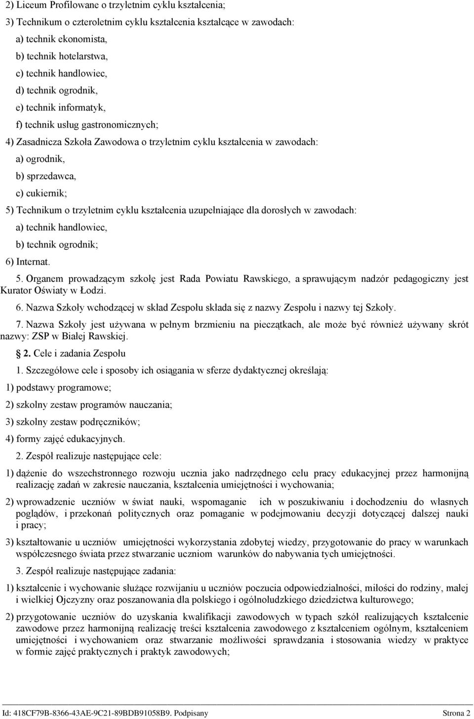 Technikum o trzyletnim cyklu kształcenia uzupełniające dla dorosłych w zawodach: a) technik handlowiec, b) technik ogrodnik; 6) Internat. 5.