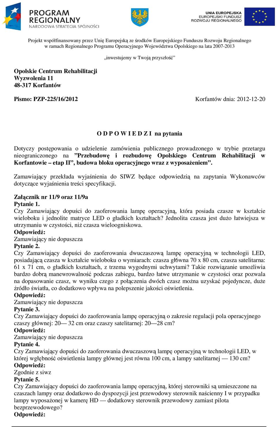 zamówienia publicznego prowadzonego w trybie przetargu nieograniczonego na Przebudowę i rozbudowę Opolskiego Centrum Rehabilitacji w Korfantowie etap II, budowa bloku operacyjnego wraz z wyposażeniem.