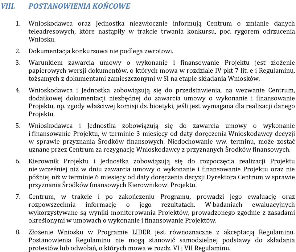 e i Regulaminu, tożsamych z dokumentami zamieszczonymi w SI na etapie składania Wniosków. 4.