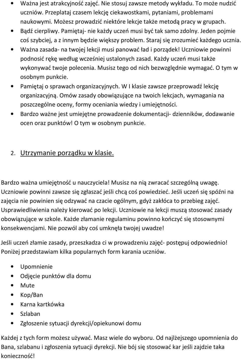 Staraj się zrozumieć każdego ucznia. Ważna zasada- na twojej lekcji musi panować ład i porządek! Uczniowie powinni podnosić rękę według wcześniej ustalonych zasad.