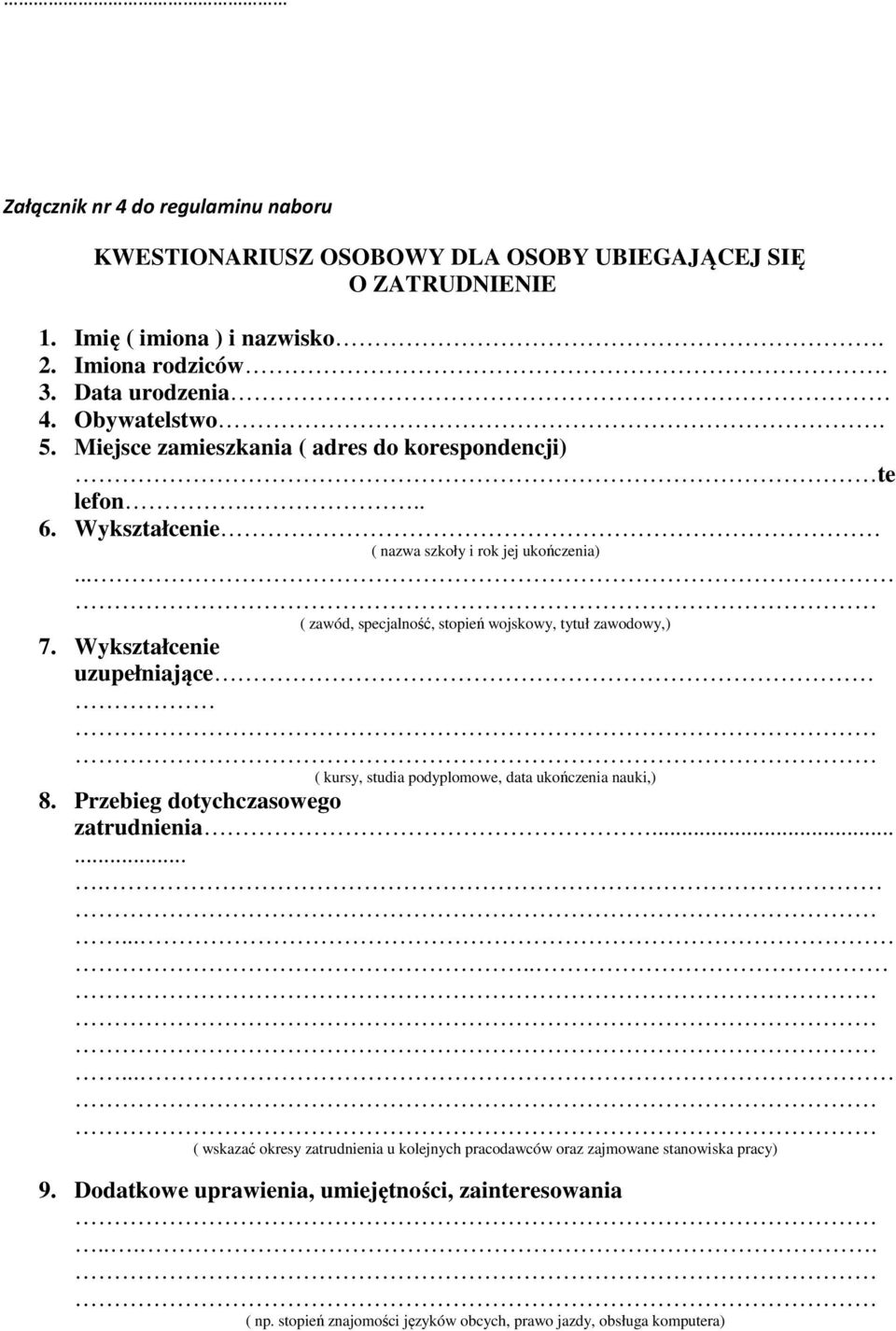 .. ( zawód, specjalność, stopień wojskowy, tytuł zawodowy,) 7. Wykształcenie uzupełniające ( kursy, studia podyplomowe, data ukończenia nauki,) 8.