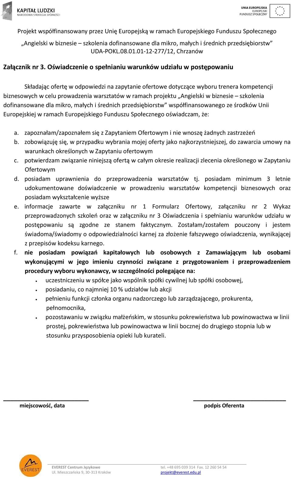 projektu Angielski w biznesie szkolenia dofinansowane dla mikro, małych i średnich przedsiębiorstw współfinansowanego ze środków Unii Europejskiej w ramach Europejskiego Funduszu Społecznego