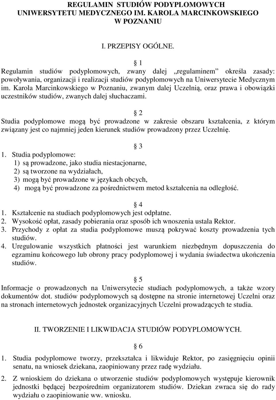 Karola Marcinkowskiego w Poznaniu, zwanym dalej Uczelnią, oraz prawa i obowiązki uczestników studiów, zwanych dalej słuchaczami.