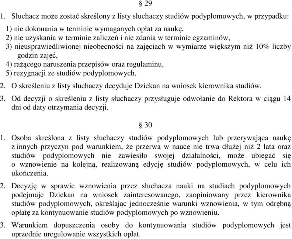 podyplomowych. 2. O skreśleniu z listy słuchaczy decyduje Dziekan na wniosek kierownika studiów. 3.