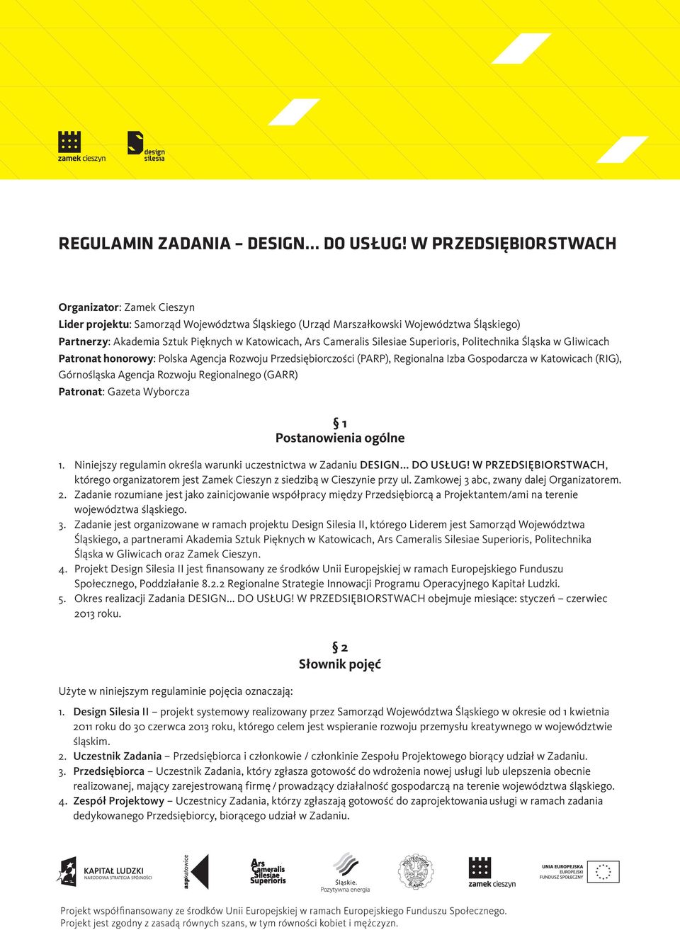 Cameralis Silesiae Superioris, Politechnika Śląska w Gliwicach Patronat honorowy: Polska Agencja Rozwoju Przedsiębiorczos ci (PARP), Regionalna Izba Gospodarcza w Katowicach (RIG), Górnos ląska