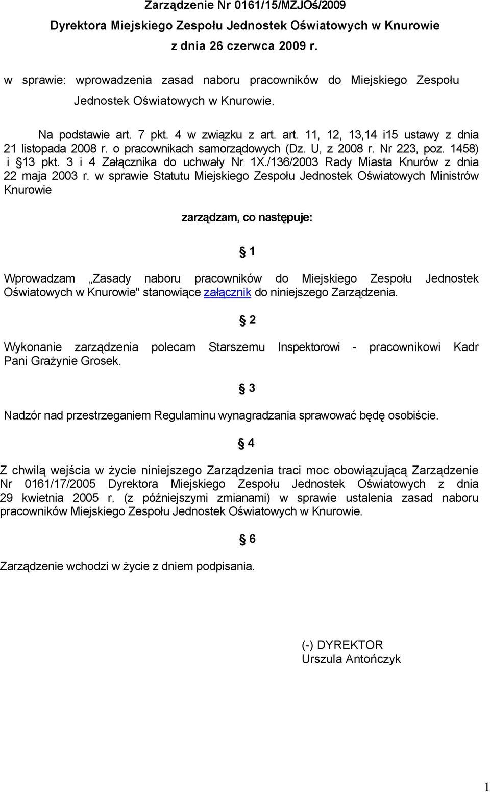 o pracownikach samorządowych (Dz. U, z 2008 r. Nr 223, poz. 1458) i 13 pkt. 3 i 4 Załącznika do uchwały Nr 1X./136/2003 Rady Miasta Knurów z dnia 22 maja 2003 r.