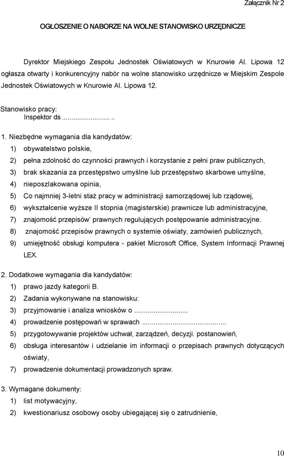 ogłasza otwarty i konkurencyjny nabór na wolne stanowisko urzędnicze w Miejskim Zespole Jednostek Oświatowych w Knurowie Al. . Stanowisko pracy: Inspektor ds..... 1.