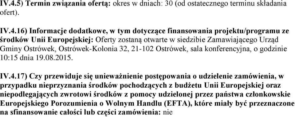 4.17) Czy przewiduje się unieważnienie postępowania o udzielenie zamówienia, w przypadku nieprzyznania środków pochodzących z budżetu Unii Europejskiej oraz niepodlegających zwrotowi