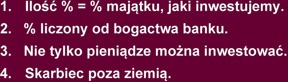 % liczony od bogactwa banku. 3.