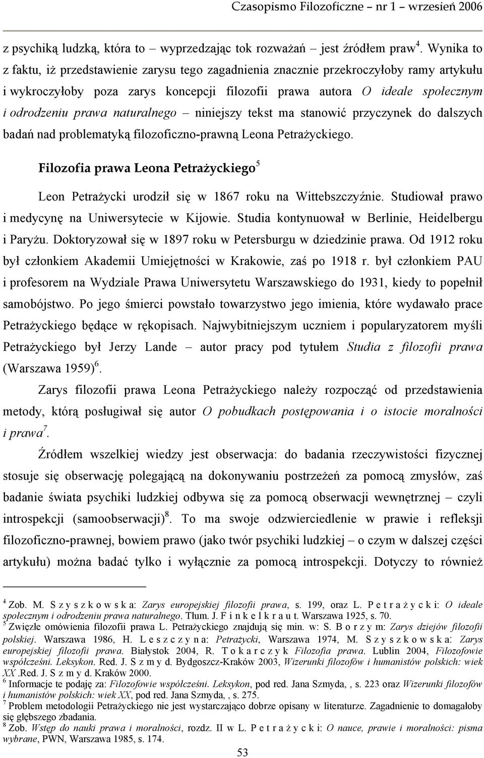 naturalnego niniejszy tekst ma stanowić przyczynek do dalszych badań nad problematyką filozoficzno-prawną Leona Petrażyckiego.