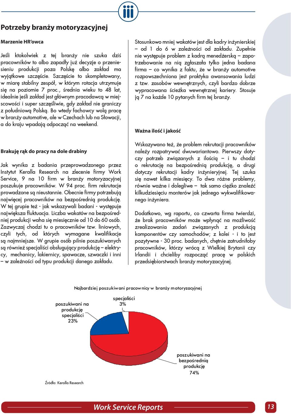 , średnia wieku to 48 lat, idealnie jeśli zakład jest głównym pracodawcą w miejscowości i super szczęśliwie, gdy zakład nie graniczy z południową Polską.